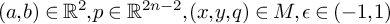 left parenthesis a comma b right parenthesis element of upper R squared comma p element of upper R Superscript 2 n minus 2 Baseline comma left parenthesis x comma y comma q right parenthesis element of upper M comma epsilon element of left parenthesis negative 1 comma 1 right parenthesis