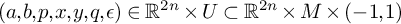 left parenthesis a comma b comma p comma x comma y comma q comma epsilon right parenthesis element of upper R Superscript 2 n Baseline times upper U subset of upper R Superscript 2 n Baseline times upper M times left parenthesis negative 1 comma 1 right parenthesis