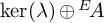 backslash kernel left parenthesis lamda right parenthesis circled plus Superscript upper E Baseline backslash exclamation mark upper A