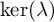 backslash kernel left parenthesis lamda right parenthesis