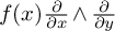 f left parenthesis x right parenthesis StartFraction partial differential Over partial differential x EndFraction and StartFraction partial differential Over partial differential y EndFraction