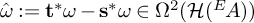 ModifyingAbove omega With caret colon equals t Superscript asterisk Baseline omega minus bold s Superscript asterisk Baseline omega element of upper Omega squared left parenthesis script upper H left parenthesis Superscript upper E Baseline backslash exclamation mark upper A right parenthesis right parenthesis
