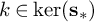 k element of backslash kernel left parenthesis bold s Subscript asterisk Baseline right parenthesis