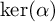 backslash kernel left parenthesis alpha right parenthesis