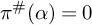 pi Superscript number sign Baseline left parenthesis alpha right parenthesis equals 0