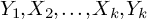 upper Y 1 comma upper X 2 comma midline horizontal ellipsis comma upper X Subscript k Baseline comma upper Y Subscript k Baseline