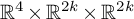 upper R Superscript 4 Baseline times upper R Superscript 2 k Baseline times upper R Superscript 2 k