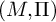 left parenthesis upper M comma upper Pi right parenthesis
