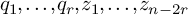 q 1 comma midline horizontal ellipsis comma q Subscript r Baseline comma z 1 comma midline horizontal ellipsis comma z Subscript n minus 2 r Baseline