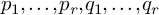 p 1 comma midline horizontal ellipsis comma p Subscript r Baseline comma q 1 comma midline horizontal ellipsis comma q Subscript r Baseline