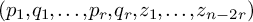 left parenthesis p 1 comma q 1 comma midline horizontal ellipsis comma p Subscript r Baseline comma q Subscript r Baseline comma z 1 comma midline horizontal ellipsis comma z Subscript n minus 2 r Baseline right parenthesis