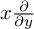 x StartFraction partial differential Over partial differential y EndFraction