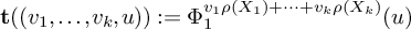 bold t left parenthesis left parenthesis v 1 comma midline horizontal ellipsis comma v Subscript k Baseline comma u right parenthesis right parenthesis colon equals upper Phi 1 Superscript v 1 rho left parenthesis upper X 1 right parenthesis plus midline horizontal ellipsis plus v Super Subscript k Superscript rho left parenthesis upper X Super Subscript k Superscript right parenthesis Baseline left parenthesis u right parenthesis