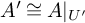 upper A prime approximately equals upper A vertical bar Subscript upper U prime Baseline