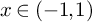 x element of left parenthesis negative 1 comma 1 right parenthesis