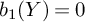b 1 left parenthesis upper Y right parenthesis equals 0