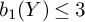 b 1 left parenthesis upper Y right parenthesis less than or equals 3