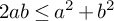 2 a b less than or equals a squared plus b squared