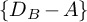 left brace upper D Subscript upper B Baseline minus upper A right brace