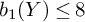 b 1 left parenthesis upper Y right parenthesis less than or equals 8