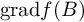 g r a d f left parenthesis upper B right parenthesis