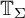 upper T Subscript upper Sigma