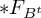 asterisk upper F Subscript upper B Sub Superscript t