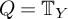 upper Q equals upper T Subscript upper Y
