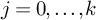 j equals 0 comma midline horizontal ellipsis comma k