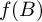 f left parenthesis upper B right parenthesis