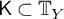 sans serif upper K subset of upper T Subscript upper Y