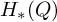upper H Subscript asterisk Baseline left parenthesis upper Q right parenthesis