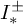 upper I Subscript asterisk Superscript plus or minus