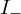upper I Subscript minus
