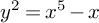 y squared equals x Superscript 5 Baseline minus x