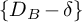 left brace upper D Subscript upper B Baseline minus delta right brace