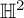upper H squared