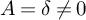 upper A equals delta not equals 0