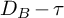 upper D Subscript upper B Baseline minus tau