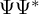 upper Psi upper Psi Superscript asterisk