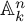 upper A Subscript k Superscript n