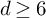 d greater than or equals 6