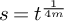 s equals t Superscript StartFraction 1 Over 4 m EndFraction