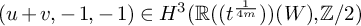 left parenthesis u plus v comma negative 1 comma negative 1 right parenthesis element of upper H cubed left parenthesis double struck upper R left parenthesis left parenthesis t Superscript StartFraction 1 Over 4 m EndFraction Baseline right parenthesis right parenthesis left parenthesis upper W right parenthesis comma double struck upper Z divided by 2 right parenthesis