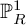 upper P Subscript upper R Superscript 1
