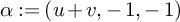 alpha colon equals left parenthesis u plus v comma negative 1 comma negative 1 right parenthesis