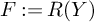 upper F colon equals upper R left parenthesis upper Y right parenthesis