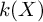 k left parenthesis upper X right parenthesis