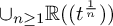 union Underscript n greater than or equals 1 Endscripts double struck upper R left parenthesis left parenthesis t Superscript StartFraction 1 Over n EndFraction Baseline right parenthesis right parenthesis