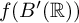 f left parenthesis upper B prime left parenthesis double struck upper R right parenthesis right parenthesis